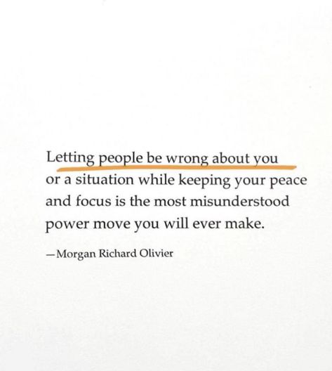 letting people be wrong about you or a situation while keeping your peace and focus is the most misunderstood power move you will ever make Keeping Your Peace, Mean People Quotes, Misunderstood Quotes, Wrong Quote, About You Quotes, Bad Quotes, Self Healing Quotes, Good Quotes For Instagram, Peace Quotes