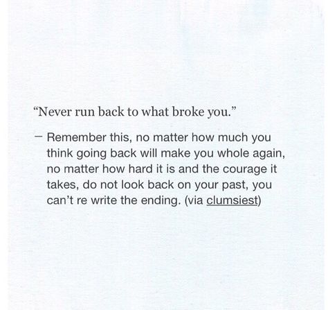 Never run back to what broke you Charlotte Freeman, Inspirational Qoutes, Never Go Back, Love Facts, You Quotes, Special Quotes, Love Hurts, Truth Hurts, By Charlotte