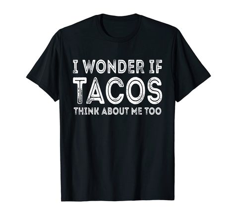 PRICES MAY VARY. Funny Taco Tee I Wonder If Tacos Think About Me Too, Perfect present for Men and Women who love celebration Cinco de Mayo , Sarcastic Saying Mexican Dishes Lover I Wonder If Tacos Think About Me Too Tee I Wonder If Tacos Think About Me Too Tee Food Lover, Funny Tuesday Mexican food for Taco lovers, Awesome present for dad, father, mom, mother, aunt, uncle, brother Lightweight, Classic fit, Double-needle sleeve and bottom hem Funny Tuesday, Love Celebration, Taco Tshirt, Taco Humor, Present For Dad, Taco Lover, Too Funny, Presents For Men, Presents For Dad