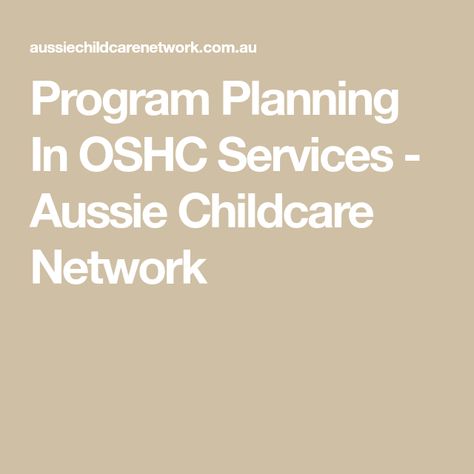 Program Planning In OSHC Services - Aussie Childcare Network Aussie Childcare Network, Planning Cycle, Reflective Practice, Staff Meetings, Preschool Age, School Community, Learning And Development, School Age, Program Template