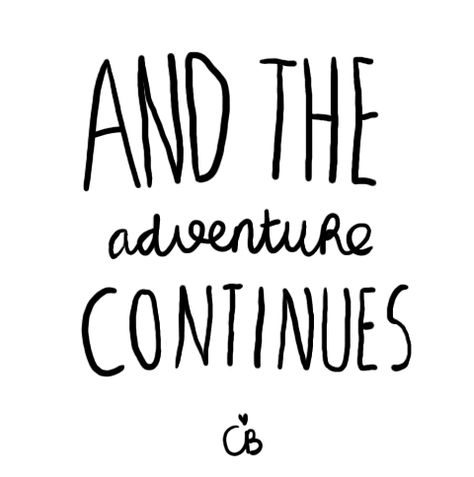 Coeur Blonde: Words of Inspiration | adventure Adventures Quotes, Bye Quotes, The Adventure Continues, Coaching Quotes, New Adventure Quotes, Photo Captions, Words Of Inspiration, Anniversary Art, Budget Beauty