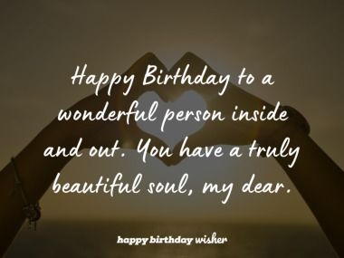 Happy Birthday to a Wonderful Person - Happy Birthday Wisher Happy Birthday Beautiful Soul, Happy Birthday Special Person, Happy Birthday Didi, Special Person Quotes, Happy Birthday Quotes For Him, Beautiful Soul Quotes, Happy Birthday Captions, Special Birthday Wishes, Happy Birthday Gorgeous