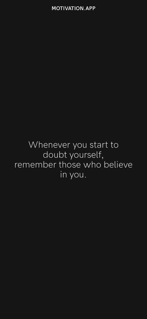 Never Doubt Yourself Quotes, Never Doubt Yourself, Motivation App, Music Backgrounds, Always Believe, Daily Motivation, Always Remember, You Tried, Believe In You