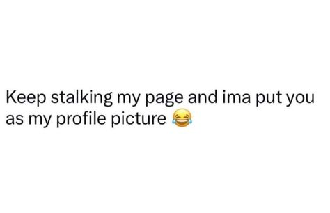 Quit Stalking My Page, Quit Stalking Me Quotes, Stalking My Page Quotes, Stalk My Page Quotes, Obsessed Stalker Aesthetic, Stalking Funny, Funny Ahh, Funny Asf, Bad Girl Quotes