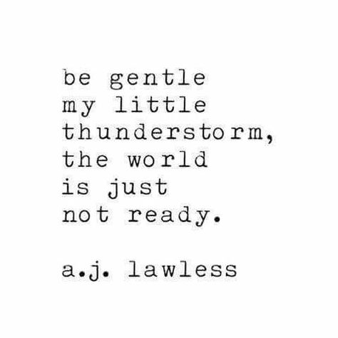 be gentle my little thunderstorm the world is just not ready Wayward Aesthetic, Tattoo Ideas For Moms, 5 Sisters, Citation Force, Roleplay Ideas, Love Baby, Poem Quotes, Quotes Love, Dragon Age