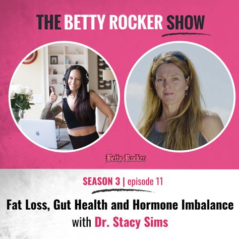 Fat Loss, Gut Health and Hormone Imbalance with Dr. Stacy Sims - The Betty Rocker Stacy Sims, Betty Rocker, Hormone Imbalance, Hot Flashes, Gut Health, You've Been, Fat Loss, Rocker, Health