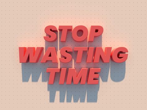 Stop Wasting Time, Time Design, Wasting Time, Global Community, Creative Professional, Neon Signs