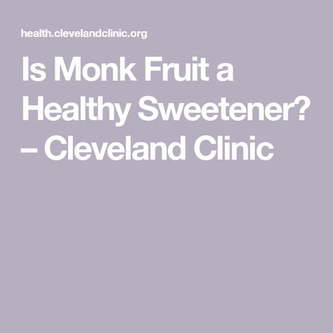 Is Monk Fruit a Healthy Sweetener? – Cleveland Clinic Monk Fruit Sweetener, Healthy Sweeteners, Fruit Health Benefits, Sugar Alternatives, Monk Fruit, Healthy Sugar, Sugar Intake, Cleveland Clinic, Sugar Substitute