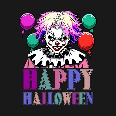 Check out this awesome 'Funny+Horror+Clown%2C+Toy+Balloons.+Happy+Halloween' design on @TeePublic! Clown Birthday Party, Happy Birthday Clown, Scary Birthday, Birthday Clown, Horror Clown, Balloons Happy Birthday, Halloween Text, Evil Clown, Happy Birthday Design