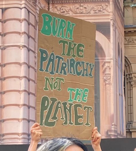 Sign reads: Burn the patriarchy, not the planet Queer Protest Poster, Feminism Signs Protest, Climate Strike Poster, Protest Artwork, Strike Signs, Vegan Protest, Strike Poster, Climate Activism, Protest Poster