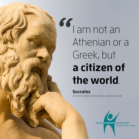 citizen of the world Citizen Of The World, Ancient Greek Philosophers, Greek Philosophers, Good Citizen, Greater Good, Socrates, One Life, Ancient Greek, Human