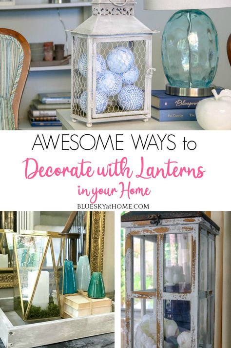 Awesome Ways to Decorate with Lanterns in Your Home - Bluesky at Home Decorating With Lanterns Indoors, Hanging Lanterns Living Room, Old Lantern Decor Ideas, Decorate With Lanterns, Lantern Filler Ideas, Indoor Lanterns Decor, Large Lantern Decor, Lantern Decor Living, Lantern Living Room