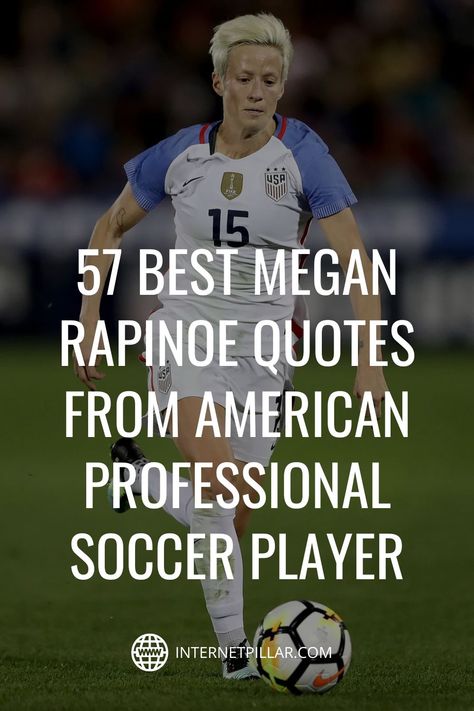 Megan Rapinoe Quotes, Inspirational Soccer Quotes Motivation, Famous Soccer Quotes, Soccer Motivational Quotes, Soccer Quotes Motivational, Alex Morgan Quotes, Soccer Player Quotes, Inspirational Soccer Quotes, Player Quotes