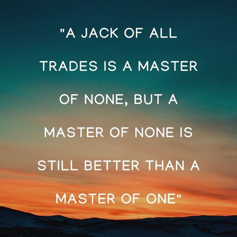 Jack Of All Trades Full Quote, A Jack Of All Trades Is A Master Of None, Blue Collar Quotes Life, Jack Of All Trades Master Of None Quote, Jack Of All Trades Master Of None, Jack Of All Trades Aesthetic, Jack Of All Trades Quotes, Jack Of All Trades Tattoo, Zen Sayings