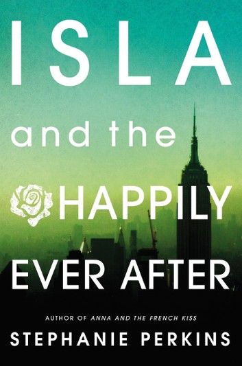 Isla And The Happily Ever After Anna And The French Kiss, Stephanie Perkins, Book Tag, Eleanor And Park, The Song Of Achilles, Happy End, Great Books To Read, John Green, Ya Books