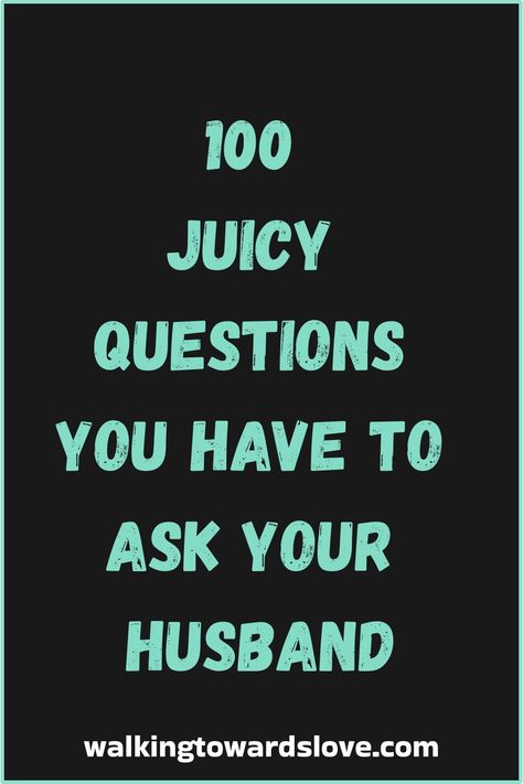 100 juicy questions you have to ask your husband. walks towards love.com Juicy Questions To Ask, Questions To Ask Your Husband, Juicy Questions, Hot Seat Questions, Honest Communication, Truth Or Dare Questions, Find A Husband, Ways To Show Love, Relationship Questions