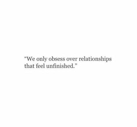 We only obsess over relationships that feel unfinished. Let it go! Unfinished Love, Let It Go, Self Care Activities, Quote Aesthetic, Letting Go, Love Quotes, First Love, Poetry, Let It Be