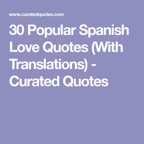 30 Popular Spanish Love Quotes (With Translations) - Curated Quotes Beautiful Quotes In Spanish, Spanish Love Quotes, Beautiful Spanish Quotes, Spanish Quotes Tattoos, Spain Quote, Short Spanish Quotes, Spanish Quotes With Translation, Captions For Instagram Love, Spanish Quotes Love