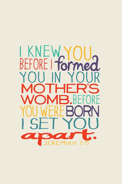 Jeremiah 1:5 - This would be cute framed at a shower for the mama to take home for the nursery. Jeremiah 1, Lords Prayer, Ayat Alkitab, Verse Quotes, The Words, Great Quotes, Beautiful Words, Word Of God, Bible Quotes