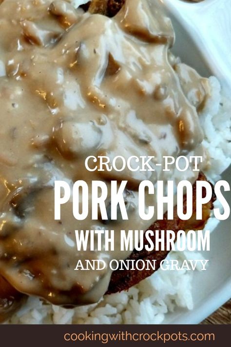 Smothered Pork Chops Crock Pot, Recipes Main Dishes, Crock Pot Pork Chops, Pork Chops And Rice, Crock Pot Pork, Pork Chop Recipes Crockpot, Mushroom Pork Chops, Pork Chops And Gravy, Mushrooms And Onions