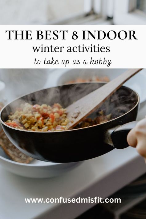 Best indoor activities from home in the winter season Winter Hobbies, Indoor Winter Activities, Hobbies To Take Up, Hobbies For Adults, Hobby Ideas, Indoor Activities, Winter Activities, Winter Day, Winter Time