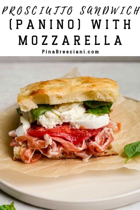 Delicious Prosciutto Sandwich (Panino) With Mozzarella, Tomato and Basil Italian Sandwich Recipes, Prosciutto Sandwich, Mozzarella Tomato, Mozzarella Sandwich, Italian Lunch, Panini Sandwiches, Healthy Italian, Buffalo Mozzarella, Best Italian Recipes