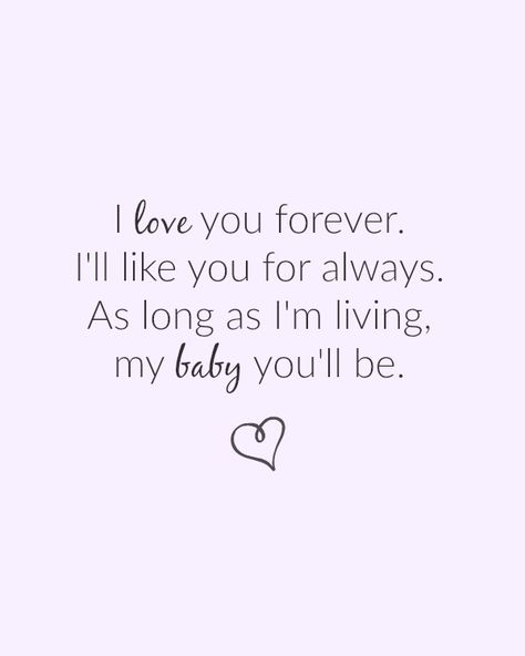 Love You Forever Like You For Always, I Love You Forever I Like You For Always, Ill Love You Forever Ill Like You Always, Mom Loves You, Love You Forever Book Tattoo, Mommy And Me Quotes, Preggo Quotes, Sweetie Quotes, Glamorous Quotes