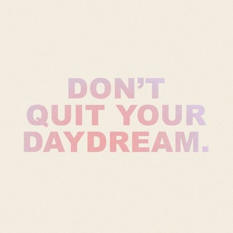 Dont quit your daydream quote inspirational cream background with gradient pink and purple Don’t Quit Your Daydream, Daydreaming Quotes, Dont Quit Your Daydream, Purple Quotes, Quote Inspirational, Cream Background, 2024 Vision, You Gave Up, Pink And Purple