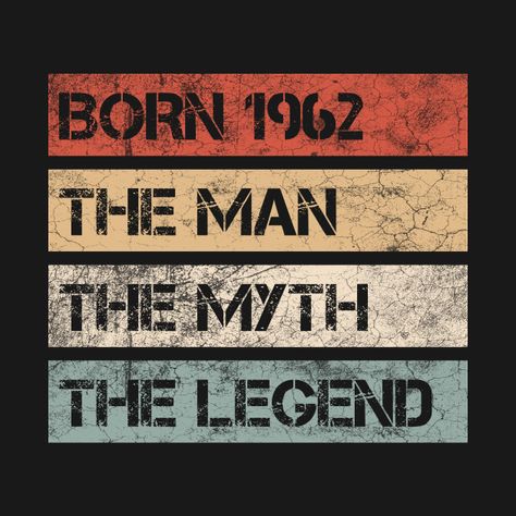 Man Myth Legend 1962 60. Birthday Gift - 60 Years Old - T-Shirt | TeePublic The Man The Myth The Legend, Retirement Signs, 60 Birthday, Man Myth Legend, 60th Birthday Gifts, Old T Shirts, 80th Birthday, The Man, Birthday Gift