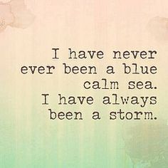 Calm Sea, A Storm, Lyric Quotes, A Quote, The Words, Great Quotes, Beautiful Words, Inspire Me, Words Quotes