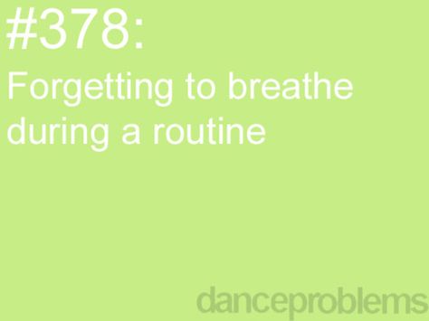 Ironic, really — whoever knew breathing could be so difficult? Gymnastics Problems, Dance Problems, Dancer Quotes, Ballet Quotes, Dance Things, Worst Feeling, Dancer Problems, Dance Memes, Dance Forever