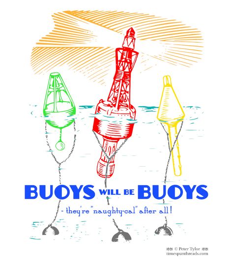 Buoys will be Buoys - Design TT23 - Timespun Threads #graphicdesign #tshirtdesign #graphicart #tshirtart #buoy #buoys #buoyswillbebuoys #boyswillbeboys #bellbuoy #lightbuoy #nautical #maritime #ocean #navigation #pun #puns #timespunthreads Buoy Tattoo, Chinese Men's Clothing, Buoys Art, Stick And Poke, Old School Tattoo Designs, Tshirt Art, Family Tattoos, Sea Art, Old School Tattoo