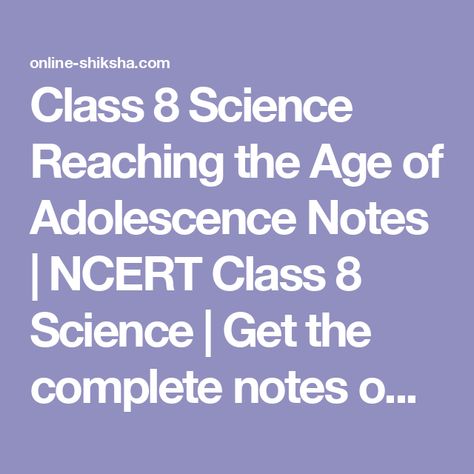 Class 8 Science Reaching the Age of Adolescence Notes | NCERT Class 8 Science | Get the complete notes on Class 8 Reaching the Age of Adolescence. Reaching The Age Of Adolescence Notes, Computer Class, Female Reproductive System, Things To Do With Boys, Force And Motion, Sweat Gland, Physical Change, Class 8, Peer Pressure