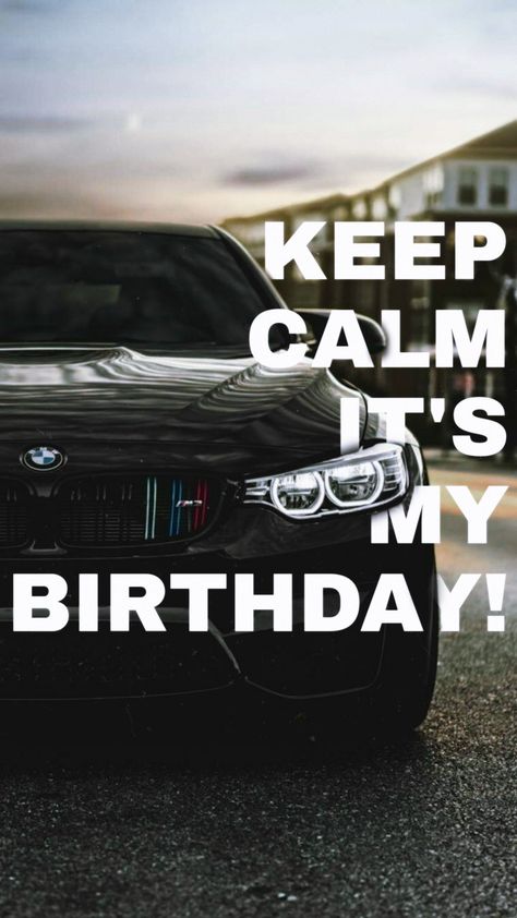 Keep calm it's my birthday, bmw m3 Happy Birthday Bmw Lover, Keep Calm Its My Birthday 20, Bmw Meme, Keep Calm Its My Birthday, Bmw Quotes, Keep Calm Birthday, Rolls Royce Ghost Black, Car Template, Aesthetic Car Accessories