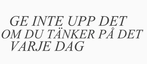 Ge aldrig upp Ge Aldrig Upp, Fina Ord, Poem Quotes, Positive Thinking, Feelings, Quotes