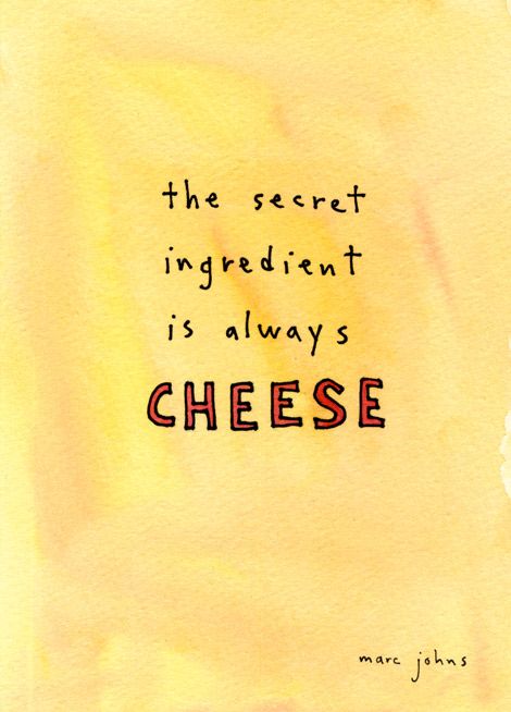 CHEESE :D Cheese Quotes, Marc Johns, Food Quotes, Cheese Lover, 20 Years Old, Om Nom, Make Me Happy, True Stories, Wise Words