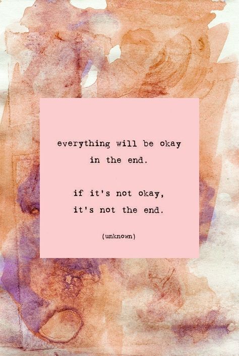 Everything will be okay in the end. If it's not okay, it's not the end. Everything Will Be Okay, Not Okay, Be Okay, Wonderful Words, In The End, Quotable Quotes, Wise Quotes, Note To Self, The Words