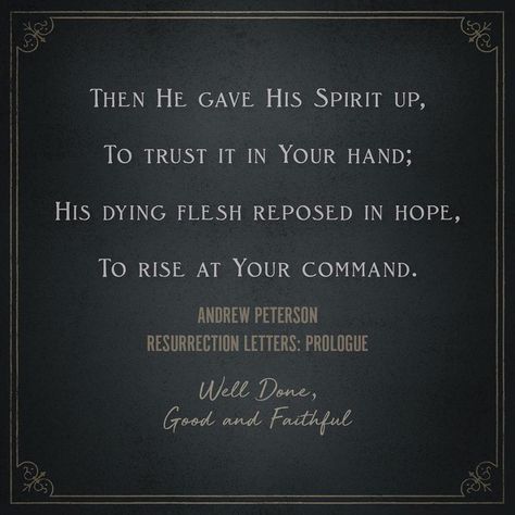 "Well Done, Good & Faithful" ~ Andrew Peterson Andrew Peterson Quotes, Jordan Peterson Quotes Relationships, Andrew Peterson Lyrics, Alice Aesthetic, Jordan Peterson Quotes Monster, Andrew Peterson, Andrew Wommack Quotes Faith, Christian Music Lyrics, Motivational Quotes Jordan Peterson