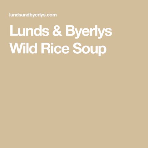 Byerlys Wild Rice Soup, Homemade Wild Rice, Rice Soups, Wild Rice Soup Recipes, Chicken Wild Rice Soup, Chicken Rice Soup, Ham Soup, Wild Rice Soup, Rice Wine