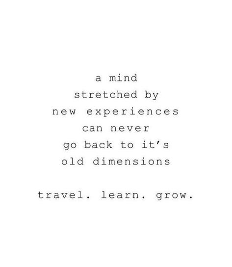 Stretch your mind. Growing Quotes, Together Quotes, Growth Quotes, Learning Quotes, Wonderful Words, A Quote, Travel Quotes, Thoughts Quotes, The Words