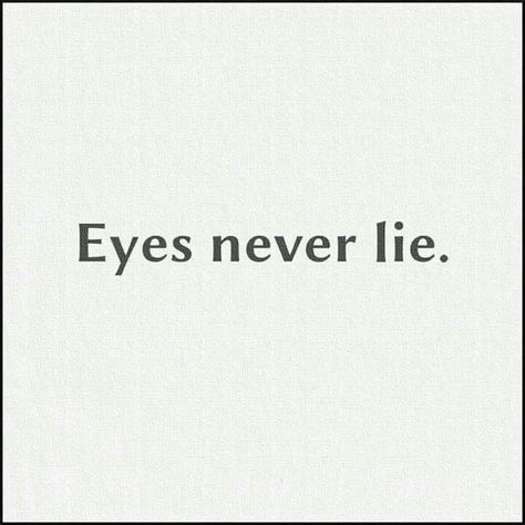 Eyes Never Lie Quotes, Real Eyes Realise Real Lies, Lie Quotes, Eyes Never Lie, Lies Quotes, Psychology Topics, Nice Thoughts, The Birds And The Bees, Real Eyes