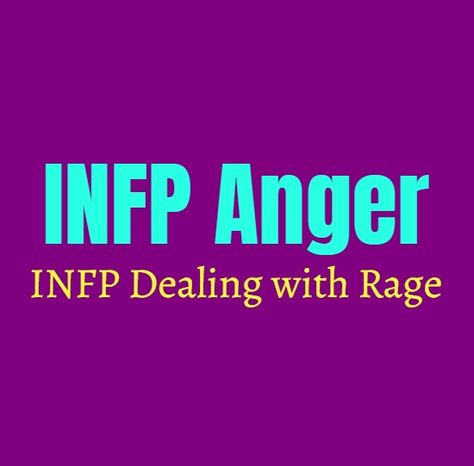 Enfp Anger Style, Angry Infp, Enfp Angry, Enfp When Angry, When An Infj Is Angry, In Anger We Should Refrain, Meyers Briggs Personality Test, Personality Growth, Anger Quotes