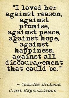 I Love Her Against Reason, Reason Tattoo, Lesbian Love Quotes, Type Quotes, Little Dorrit, Lesbian Quotes, Typed Quotes, F Scott Fitzgerald, Great Expectations