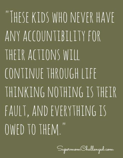 Seriously, some people shouldn't have kids. Amen and there is alot of kids out there that act like this Consequences Quotes, Entitlement Quotes, Basic Manners, Trouble Quotes, Uppfostra Barn, Liar Quotes, Entitled Kids, Action Quotes, Sense Of Entitlement