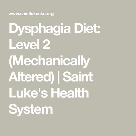 Dysphagia Diet: Level 2 (Mechanically Altered) | Saint Luke's Health System Soft Diet Recipes, Mechanical Soft Diet, Dysphagia Diet, Ozempic Diet, Swallowing Problems, Soft Diet, Dry Bread, Elder Care, Soft Foods