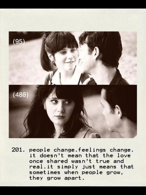 "People change. Feelings change. It doesn't mean that the love once shared wasn't true and real. It simply just means that sometimes when people grow, they grow apart" 500 Days of Summer What I Like About You, Series Quotes, Beau Film, 500 Days Of Summer, 500 Days, Joseph Gordon Levitt, Septième Art, Movie Lines, People Change