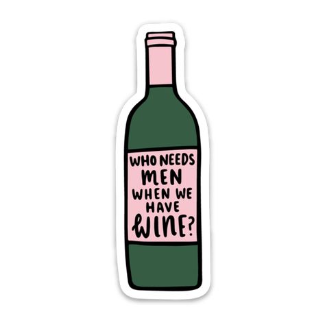 Men suck so time to drink. This sticker says it all! "Who needs men when we have wine?" on a wine bottle. Printed on thick, glossy vinyl. 3" on the longest side. Our stickers are weatherproof and waterproof. Perfect for cars, walls, laptops, water bottles and outdoor gear. Wine Bottle Stickers, Wine Stickers, Food Stickers, Etsy Business, Beer Lovers, Quote Stickers, Printable Quotes, Sticker Collection, New Wall