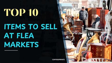 What Sells At Flea Markets: Top 10 Profitable Ideas for Inspiration Best Selling Flea Market Items, Flea Market Pictures, Los Feliz Flea Market, Saint Ouen Flea Market, Flea Market Rescue, Flea Market Booth, Nautical Signs, Plant Care Instructions, Flea Market Flip