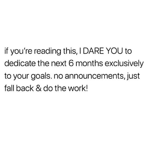 Girl, You Are Not Alone! on Instagram: “I dare you to work on yourself for 6 months✨ I dare you to distance yourself from distractions. I dare you to take action. I dare you to…” Distance Yourself, Study Flashcards, Focus On Your Goals, I Dare You, Fall Back, Business Mindset, Take Action, Work On Yourself, Work On