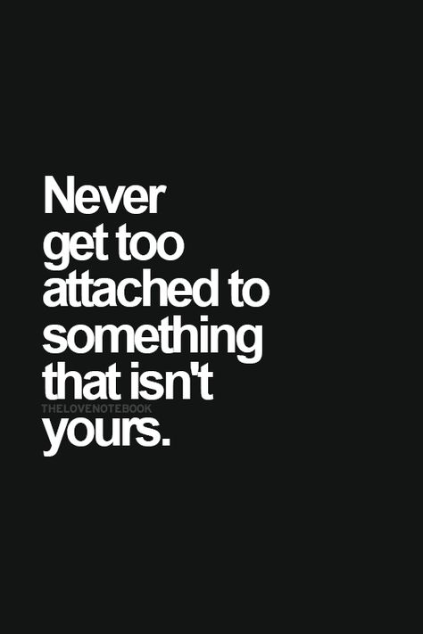 Don't Attached Quotes, Don't Get Too Attached Quotes, Dont Attach Too Much Quotes, Let Him Go Wallpaper, Don’t Get Too Attached Quotes, Dont Get Attached Quotes, Don't Get Attached Quotes, Don’t Get Attached Quotes, Getting Attached Quotes